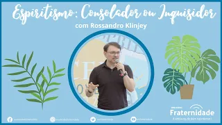 ROSSANDRO KLINJEY | ESPIRITISMO: CONSOLADOR OU INQUISIDOR (CEU JOVEM 2023)