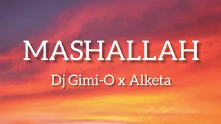 Dj Gimi-O x Alketa - Mashallah (Lyrics)