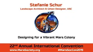 Stefanie Schur - Designing for a Vibrant Mars Colony - 22nd Annual Mars Society Convention