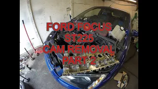 FORD FOCUS ST225 CAM REMOVAL TIMING ISSUES!