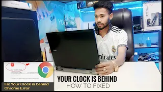 How to Solve Your CLOCK is BEHIND , If Date & Time are incorrect or Correct Google Chrome Problem.