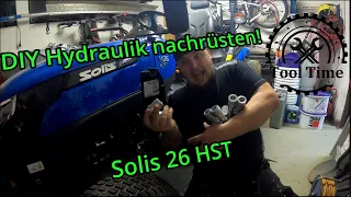 DIY Low Budget Hydraulik nachrüsten für ALLE! Solis 26 HST Part 1