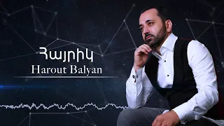Harout Balyan  "Hayrik" ( Official) 4K