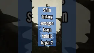 5 film tentang serangan Buaya terbaik bagian 2