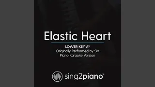 Elastic Heart (Lower Key Ab) (Originally Performed By Sia)