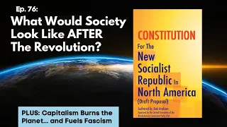What Would Society Look Like AFTER The Revolution? | PLUS Capitalism Burns the Planet, Fuels Fascism