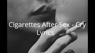 Cigarettes After Sex - Cry (Lyrics)