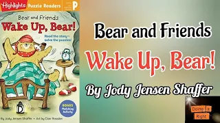 Bear and Friends: Wake Up, Bear! by Jody Jensen Shaffer. || Doing It Right.|| Read Aloud Book.