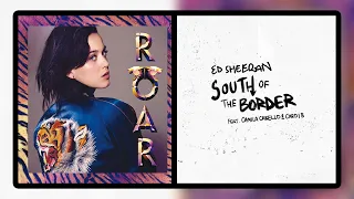 Ed Sheeran, Camila Cabello, Cardi B & Katy Perry - South Of The Border / Roar (Mashup)
