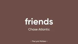 Friends - Chase Atlantic (Lyrics)