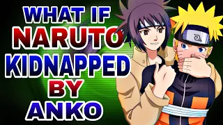 WHAT IF NARUTO KIDNAPPED BY ANKO | EP 1