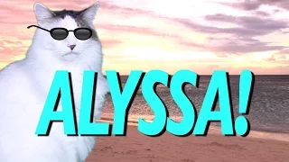 HAPPY BIRTHDAY ALYSSA! - EPIC CAT Happy Birthday Song