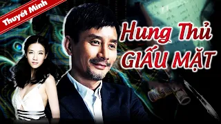 HUNG THỦ GIẤU MẶT | Phim Hình Sự Phá Án Siêu Gay Cấn | PHIM LẺ THUYẾT MINH