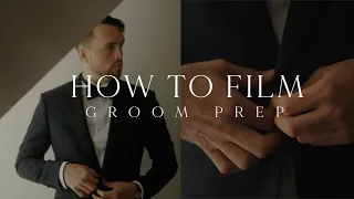 6 Tips On Filming Groom Prep | How To Film Groom Prep | Wedding Videography Tips