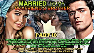 PART 10: MARRIED TO MY BOYFRIEND'S BROTHER