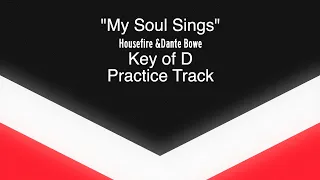 My Soul Sings (Housefire & Dante Bowe) Key of D Practice track