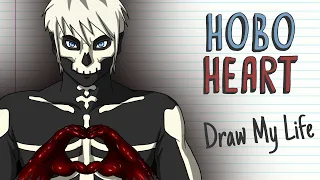 HOBO HEART | Draw My Life | Creepypasta