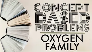 IMPORTANT CONCEPTUAL PROBLEMS OF OXYGEN FAMILY || G16 Lecture14 || IIT JEE || NEET