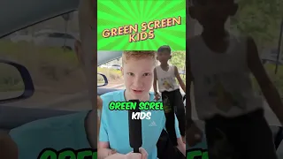 He said green screen kids and I I am behind her back