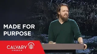 Made for Purpose - Romans 12:3-8 - Nate Heitzig