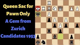 Queen Sacrifice for Pawn Only !  A gem from Zurich 1953 Candidates Averbakh vs Kotov