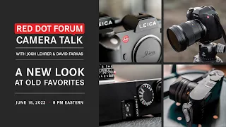 Red Dot Forum Camera Talk: A New Look at Old Favorites