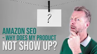 AMAZON SEO   WHY DOES MY PRODUCT NOT SHOW UP