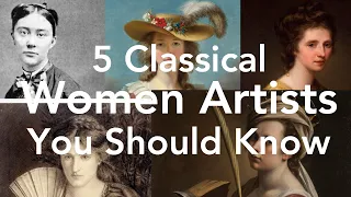 5 Classical Women Artists You Should Know #IWD