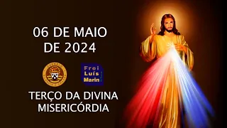 TERÇO DA DIVINA MISERICÓRDIA - FREI LUÍS MARIN - 06 MAIO DE 2024