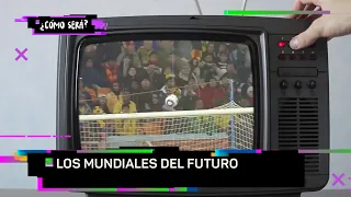 ¿Cómo serán los mundiales del futuro? - Cómo será