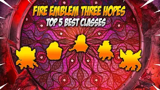 Top 5 BEST Classes in Fire Emblem Warriors Three Hopes