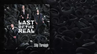 Last Of The Real - Slip Through (Official Audio)