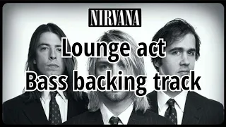 Nirvana - Lounge act (Bass backing track)  with vocal