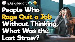 What Made You Rage Quit Your Job?