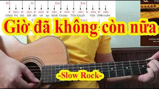 GIỜ ĐÃ KHÔNG CÒN NỮA - Hướng Dẫn Guitar Ghép Lời Điệu Slow Rock