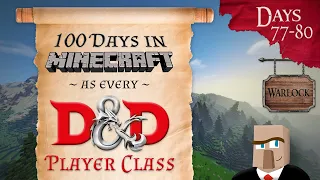 100 Days in Minecraft as Every D&D Character Class | Days 77-80 | Warlock