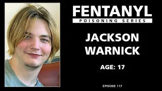 FENTANYL POISONING: Jackson Warnick's Story - episode 117