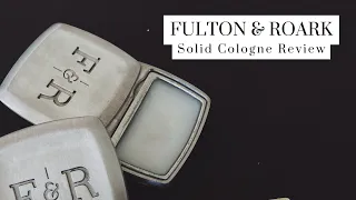 Fulton & Roark Solid Cologne Review