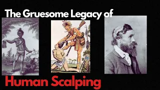 Scalping: Unveiling the Brutal Legacy of Trophy Taking