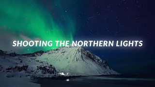 SHOOTING THE NORTHERN LIGHTS IN THE ARCTIC?? A Dream Come True