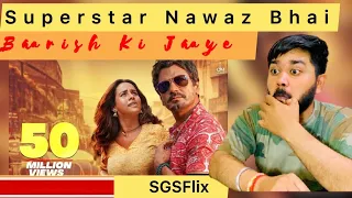 Baarish Ki Jaaye | B Praak Ft Nawazuddin Siddiqui & Sunanda Sharma | Jaani | SGSFlixReaction