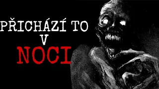 PŘICHÁZÍ TO V NOCI | CREEPYPASTA [CZ]