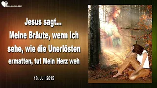 Rhema 16.08.2021... Wenn Ich die Unerlösten ermatten sehe tut Mein Herz weh ❤️ Liebesbrief von Jesus