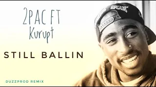 [ REMIX ] 2PAC " Still Ballin " ft Kurupt | 2023