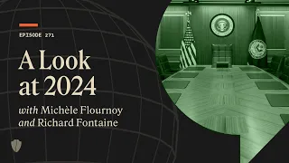 A Look at 2024 with Richard Fontaine and Michèle Flournoy