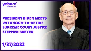 President Biden meets with Supreme Court Justice Stephen Breyer who is set to retire