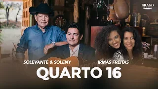 Solevante & Soleny part. Irmãs Freitas - QUARTO 16