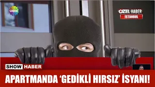 Apartmanda 'gedikli hırsız' isyanı!