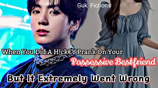 When You Did A H!ck€y Prank On Your Possessive Bestfriend But It Extremely Went Wrong| Jungkook FF