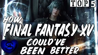 Top 5 Reasons Why Final Fantasy XV Could've Been FAR Better
